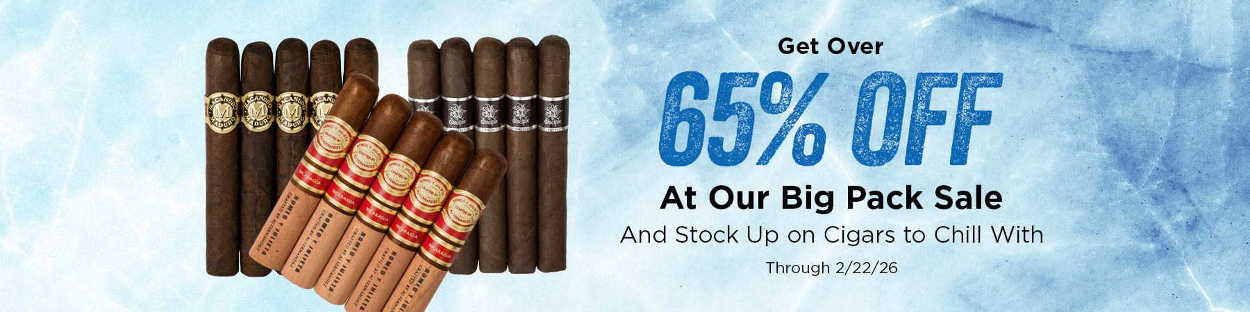 Big Pack Sale (Cigars to chill with) - up to 65% off