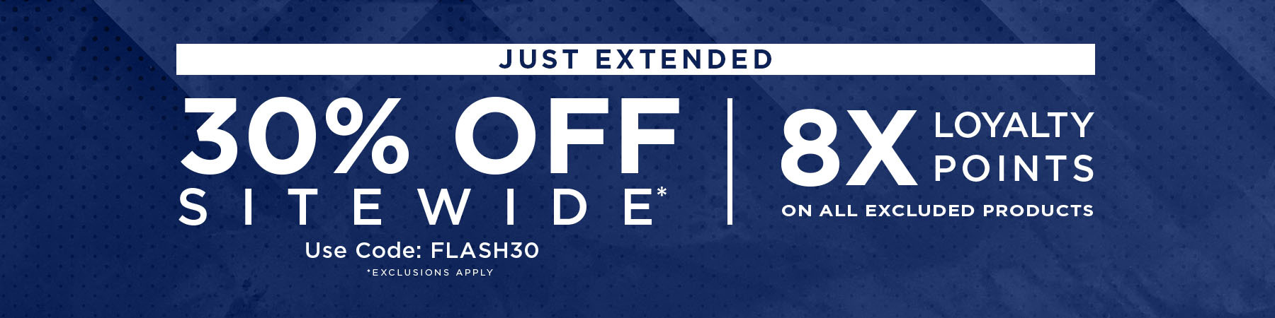 30% off Sitewide with Code FLASH30 + 8x loyalty points on excluded products