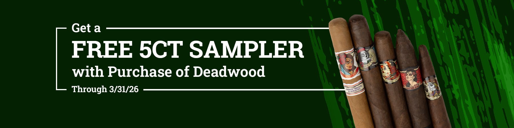 Get a free 5ct sampler with select Deadwood purchases