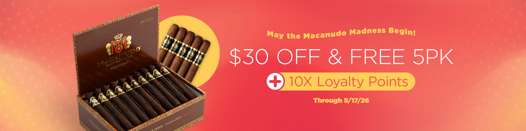 $30 off + 5 free & 10x Loyalty Points on Macanudo purchases