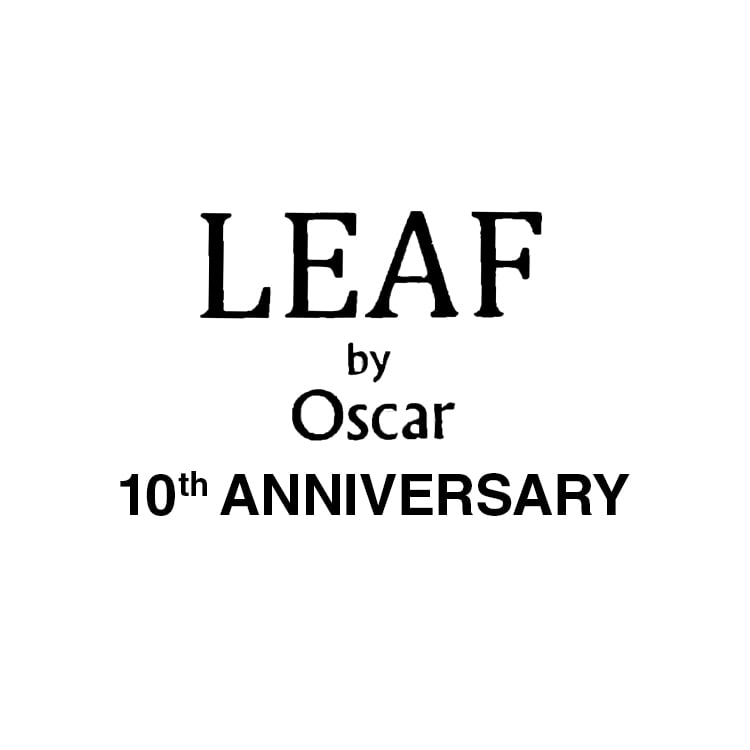 Leaf By Oscar 10th Anniversary