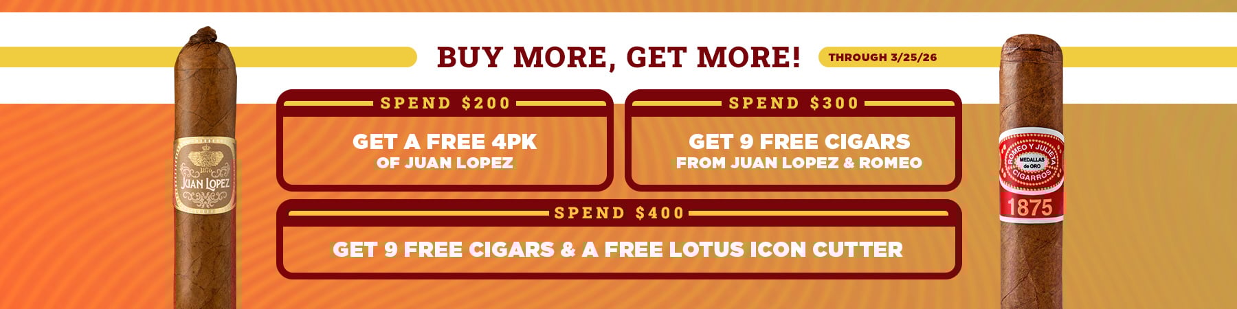Spend $200 receive a free 4 pack, Spend $300 receive 9 free cigars, Spend $400 receive 9 free cigars and free Icon Cutter
