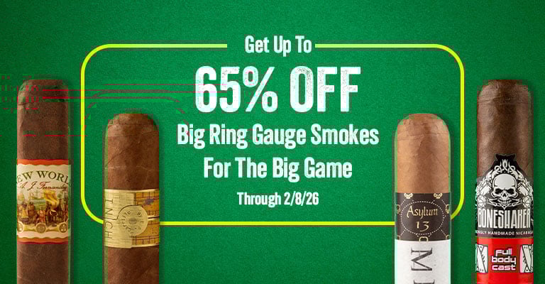 Get up to 65% off large ring gauge cigars for the big game