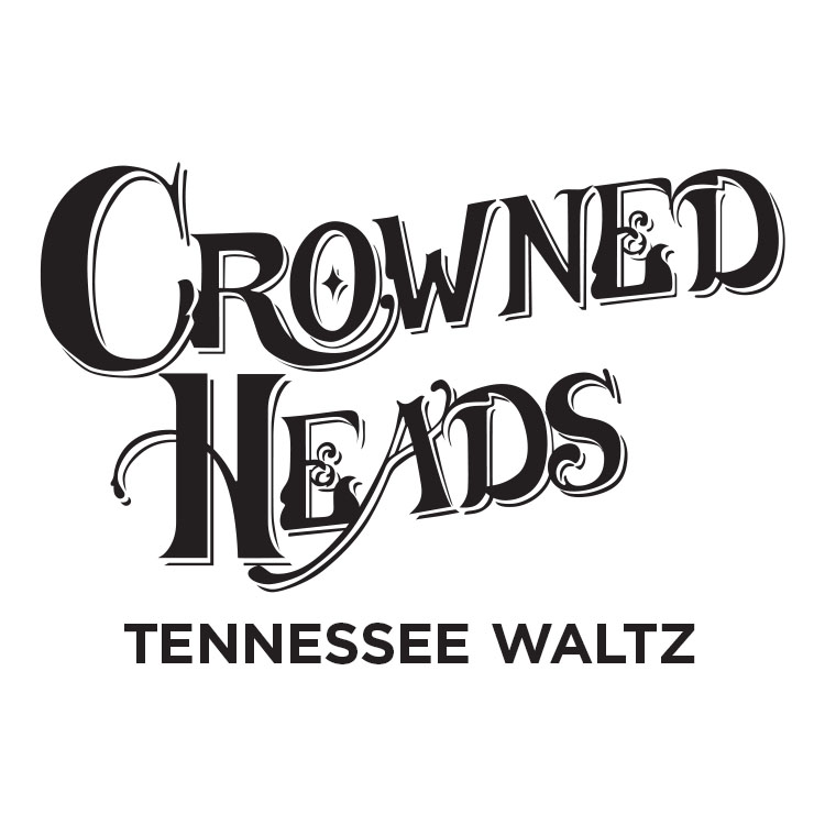 Crowned Heads Tennessee Waltz