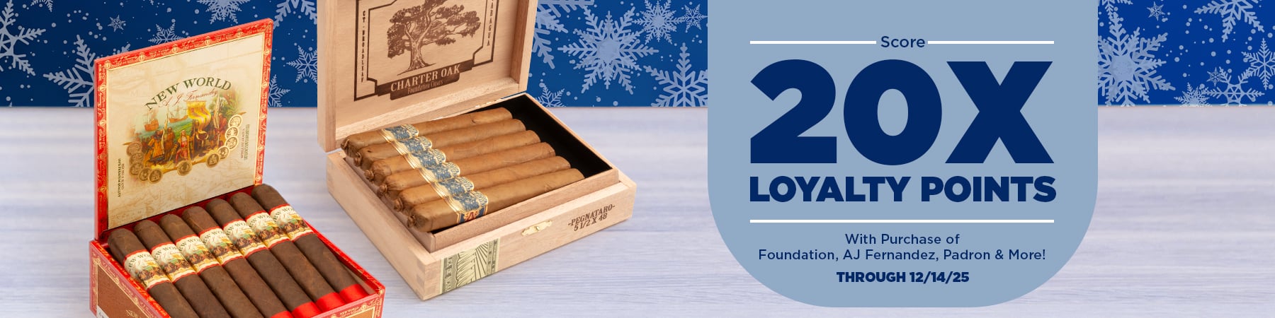 Get 20x loyalty points on Foundation, AJ Fernandez, and Padron purchases